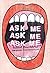 Ask Me Ask Me Ask Me by Patrick Potter