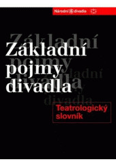 Základní pojmy divadla: Teatrologický slovník