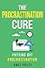 The Procrastination Cure: P...
