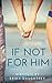 If Not For Him (If Not... B...