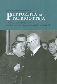 Pettureita ja patriootteja - Taistelu Suomen ulko- ja puolustuspolitiikan suunnasta 1938-1948