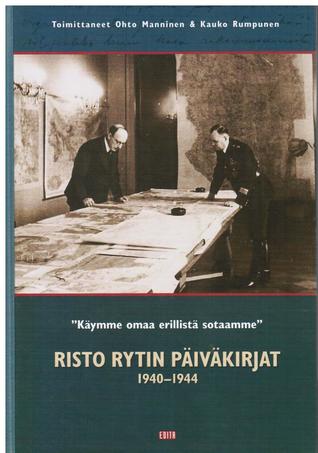 "Käymme omaa erillistä sotaamme" Risto Rytin päiväkirjat 1940-1944