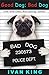 About Dogs: Good Dog; Bad Dog (A 10 Step Dog Training Program) [About Dogs] (About Dogs, Books About Dogs, Free Books About Dogs, Books About Dogs Free, ... Dogs for Kids, Books About Dogs for Kind)