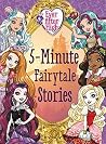 Ever After High: 5-Minute Fairytale Stories Ever After High: 5-Minute Fairytale Stories