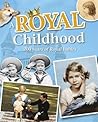 A Royal Childhood by Liz Gogerly