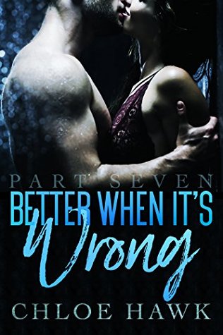 Better When It's Wrong (Part Seven)
