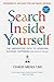 Search Inside Yourself: The Unexpected Path to Achieving Success, Happiness (And World Peace)