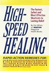 High-Speed Healing: The Fastest, Safest and Most Effective Shortcuts to Lasting Relief High-Speed Healing: The Fastest, Safest and Most Effective Shortcuts to Lasting Relief