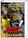 Infinity of Darkness: An Analysis of Mass Murderers and Serial Killers and Why They Kill