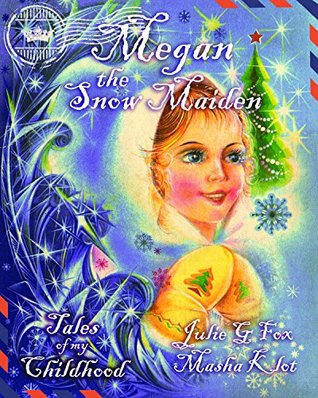 Megan The Snow Maiden: A Christmas Story (Tales from Around the World: Children's Picture Books of International Folklore)