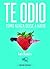Te odio como nunca quise a nadie. Edición Especial Limitada by Luis Ramiro