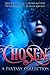 Chosen: A Fantasy Collection