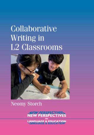 Collaborative Writing in L2 Classrooms (New Perspectives on Language and Education Book 31)