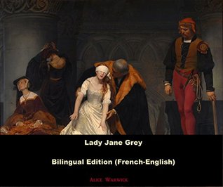 Lady Jane Grey: Bilingual Edition (French - English)