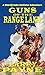 Guns of the Range Land: A S...