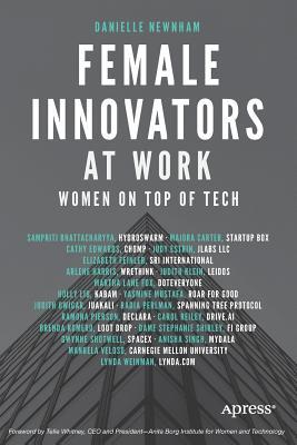 Female Innovators at Work: Women on Top of Tech (Paperback)