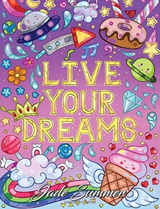 Live Your Dreams: An Adult Coloring Book with Fun Inspirational Quotes, Adorable Kawaii Doodles, and Positive Affirmations for Relaxation (Paperback)