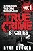 True Crime Stories Volume 1...