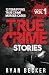 True Crime Stories Volume 1: 12 Terrifying True Crime Murder Cases (List of Twelve)