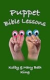 Puppet Bible Lessons (Children's Bible Lessons Book 14) Puppet Bible Lessons (Children's Bible Lessons Book 14)