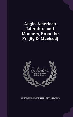 Anglo-American Literature and Manners, From the Fr. [By D. Macleod]