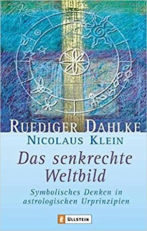 Das Senkrechte Weltbildsymbolisches Denken In Astrologischen Urprinzipien (Paperback)