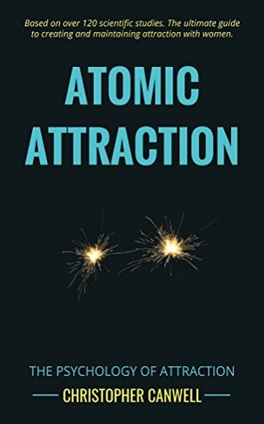 Atomic Attraction: The Psychology of Attraction (Kindle Edition)