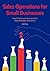 Sales Operations for Small Businesses by W.W. Chee