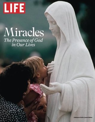 LIFE Miracles: The Presence of God in Our Lives (Single Issue Magazine)
