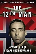 The 12th Man: A WWII Epic of Escape and Endurance 