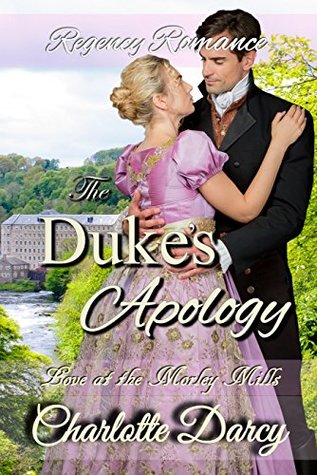 Regency Romance: The Duke's Apology (Love at Morley Mills Book 1)