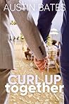 Curl Up Together by Austin Bates