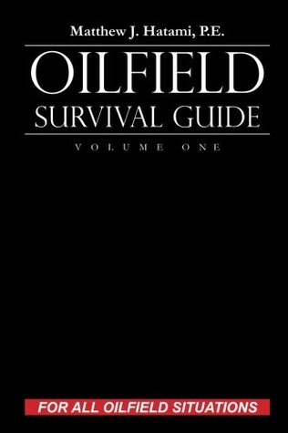 Oilfield Survival Guide, Volume One: For All Oilfield Situations