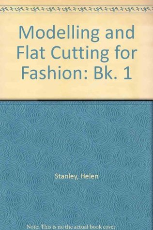 Modelling and Flat Cutting for Fashion (Bk. 1)