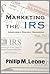 Marketing the IRS by Philip Leone