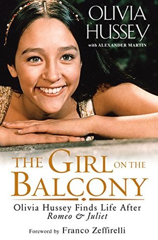 The Girl on the Balcony: Olivia Hussey Finds Life after Romeo and Juliet (Kindle Edition)