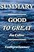 Summary - Good to Great: By Jim Collins - Why Some Companies Make the Leap...And Others Don't (Good to Great: A Complete Summary - Book, Paperback, Hardcover, Summary Book 1)
