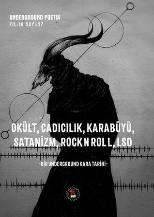 Underground Poetix 37 | Okült, Cadıcılık, Karabüyü, Satanizm, Rock N Roll, LSD : Bir Underground Kara Tarihi (Paperback)