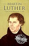 Book cover for Martin Luther: A Life from Beginning to End (Biographies of Christians)