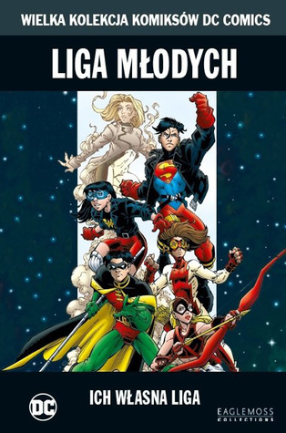 Liga Młodych: Ich własna liga (Wielka Kolekcja Komiksów DC Comics, #36)