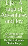 Life - A saga of Adventures and Joy: An Omnibus of Myriad Stories (Short Stories Book 2)