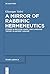A Mirror of Rabbinic Hermeneutics: Studies in Religion, Magic, and Language Theory in Ancient Judaism (Studia Judaica Book 82)