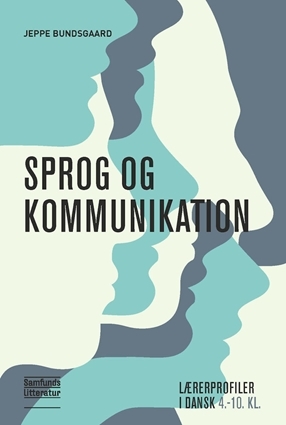 Sprog og kommunikation (Lærerprofiler i dansk, #5)