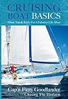 Cruising Boat Basics: Hints, Tips, and Tricks for a Fabulous Life Afloat Cruising Boat Basics: Hints, Tips, and Tricks for a Fabulous Life Afloat