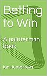 Book cover for Betting to Win: A pointerman book