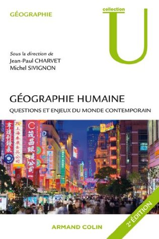 Géographie humaine: Questions et enjeux du monde contemporain (French Edition)