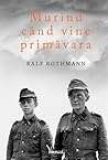 Murind când vine primăvara by Ralf Rothmann