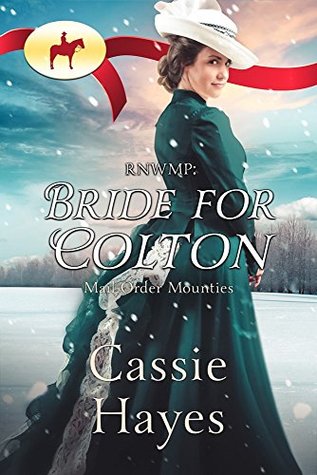 RNWMP: Bride for Colton (Mail Order Mounties, #15)