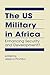 The US military in Africa: Enhancing Security and Development?