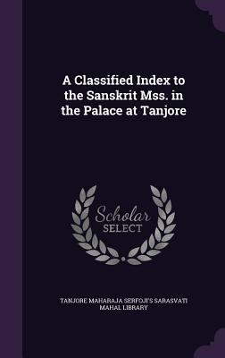 A Classified Index to the Sanskrit Mss. in the Palace at Tanjore